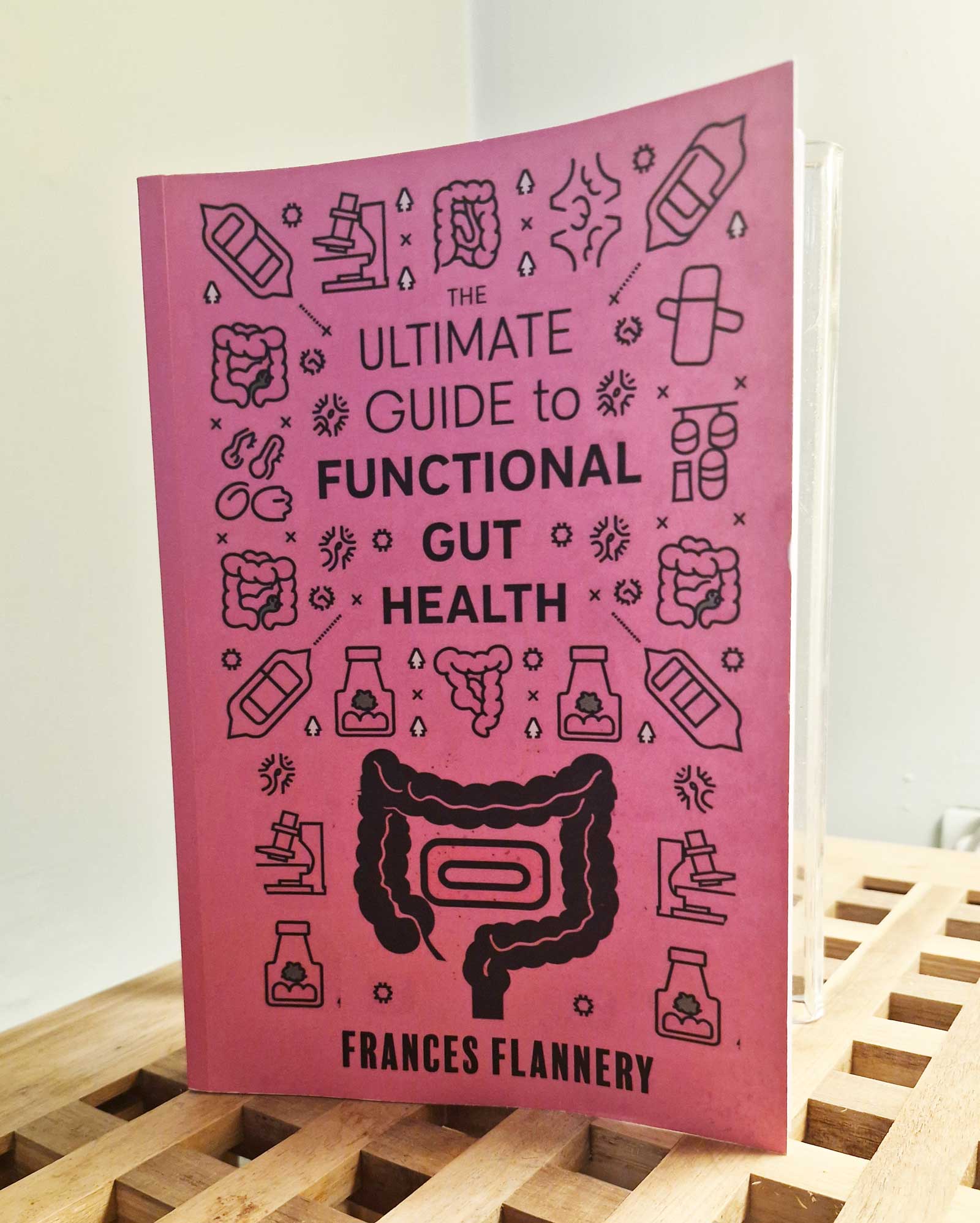 The Ultimate Guide to Functional Gut Health by Frances Flannery